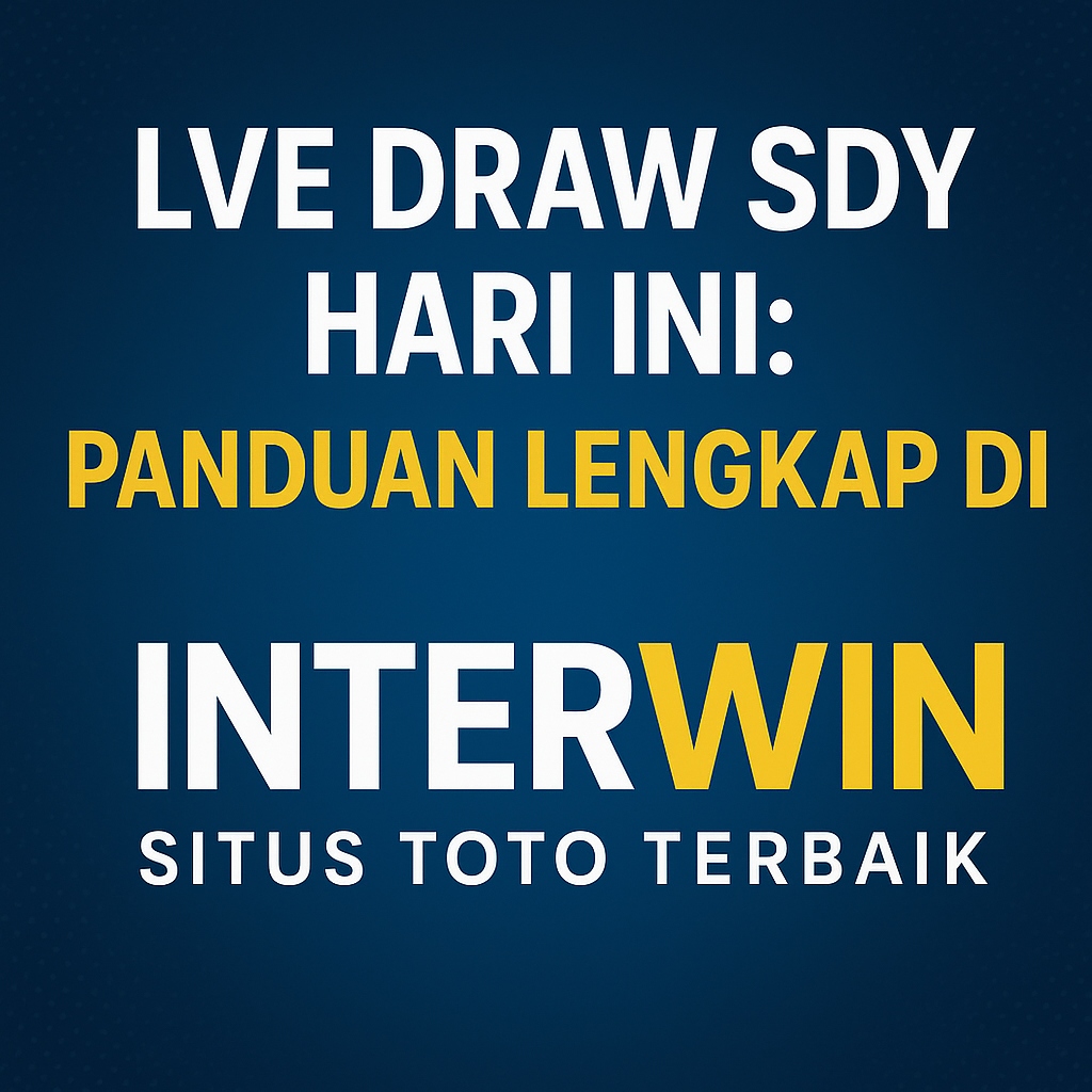 Live Draw SDY Hari Ini: Panduan Lengkap di INTERWIN Situs Toto Terbaik